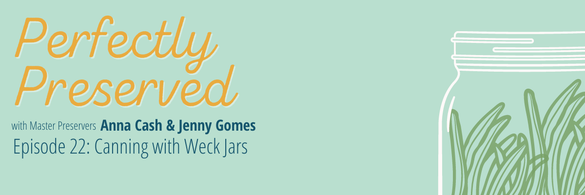 Perfectly Preserved Podcast Ep 22 Our Experience With Weck Jars Perfectly Preserved Podcast Ep 22 Our Experience With Weck Jars