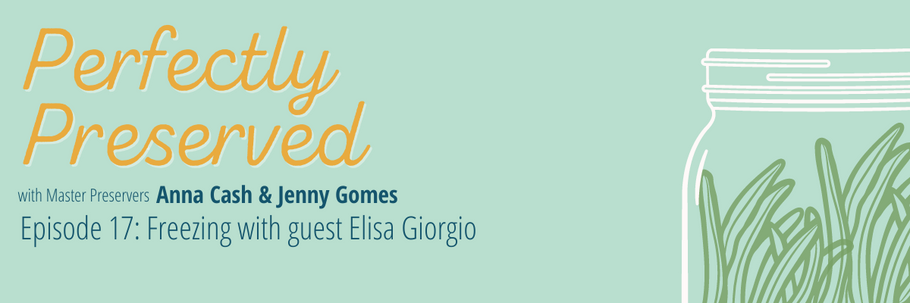 Perfectly Preserved Podcast Ep 17 - Freezing Tips with Elisa Giorgio of Meal Planning Blueprints