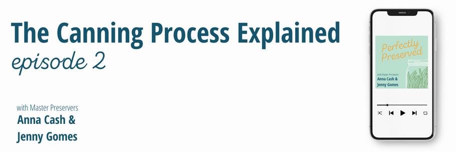 Perfectly Preserved Podcast Ep. 2 In this episode, The Canning Process