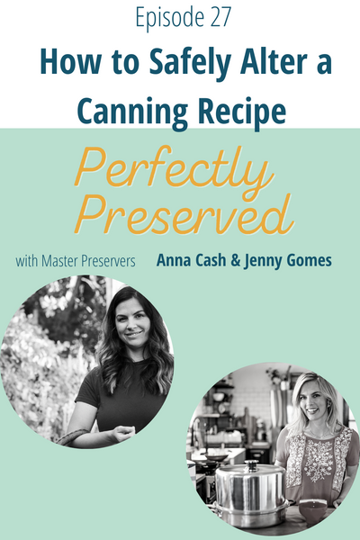 Perfectly Preserved Podcast Ep 27 - How to Safely Alter a Canning Recipe