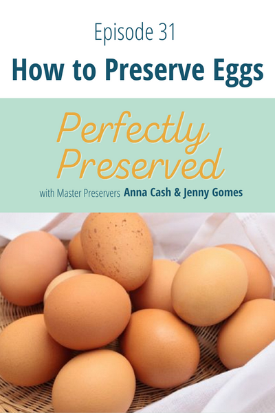 Perfectly Preserved Podcast Ep 31 - How to Preserve Eggs