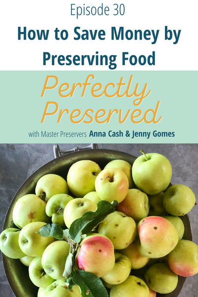 Perfectly Preserved Podcast Ep 30- Preserving Food to Save Money