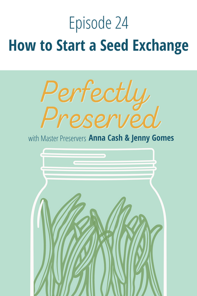 Perfectly Preserved Podcast Ep 24 - How to Start a Seed Swap in your area